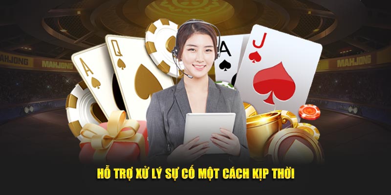 Hỗ trợ xử lý sự cố một cách nhanh chóng, kịp thời