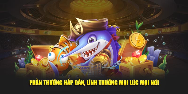 Phần thưởng hấp dẫn, lĩnh thưởng mọi lúc mọi nơi