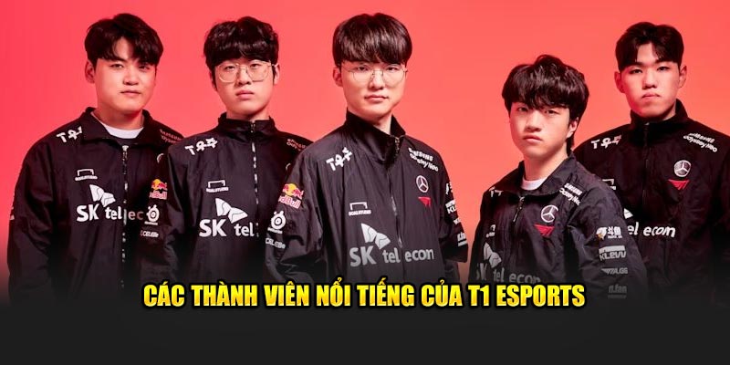 Các thành viên nổi bật của T1 Esports