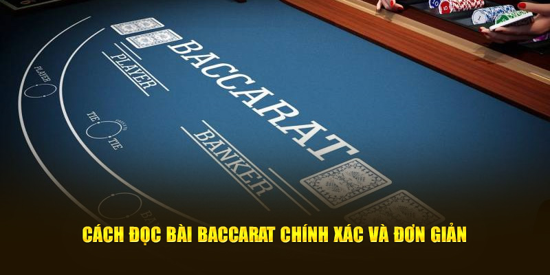 Cách đọc bài baccarat chính xác và đơn giản