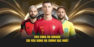 Kèo châu Âu tại King88