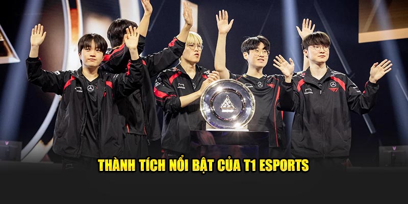 Những thành tích nổi bật của T1 Esports