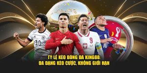 Tỷ lệ kèo bóng đá tại King88